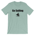 Go Sailing - Short-Sleeve Unisex T-Shirt with Black Lettering